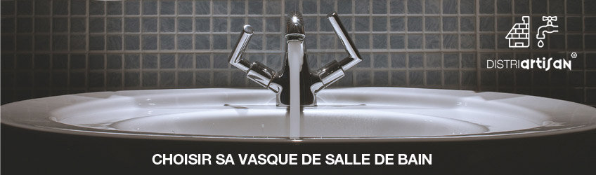 Comment bien choisir sa vasque de salle de bain