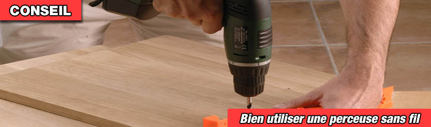Perceuse sans fil : choix et utilisation