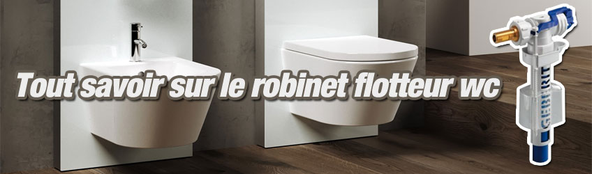 Tout savoir sur le robinet flotteur wc