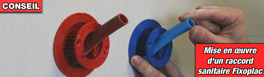 Mise en œuvre d'un raccord sanitaire Fixoplac : la solution gain de temps