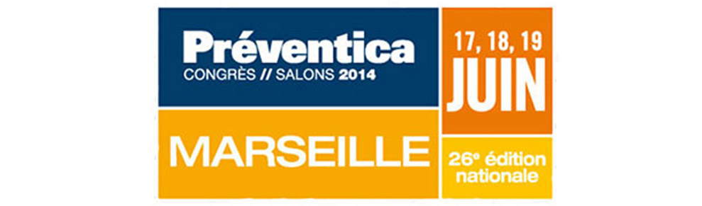 Salon Préventica - 17 au 19 juin 2014 à Marseille