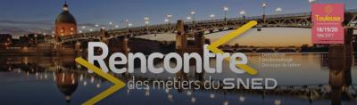 La rencontre des métiers du SNED se déroulera à Toulouse du 18 au 20 mai 2017
