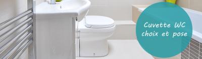 Cuvette WC : choix et pose